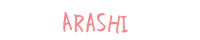 ARASHI 