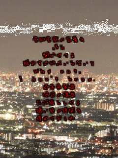 �S�m�S�\�̌��t��
�ق�
�������Ă�
�]�݂��ȊO�͂���Ȃ���
Why not,
I don't know.
�ߖ����n��
�����̏���
�����h�炵�Ă�
�D���ڂ̌��Ԃ�
���߂Ă����� 