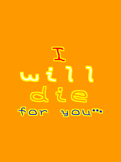 �h will die for you�c   