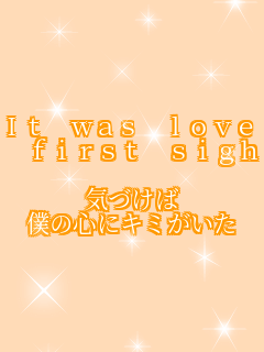 It was love at  first sight.  �C�Â���
 �l�̐S�ɃL�~������
  