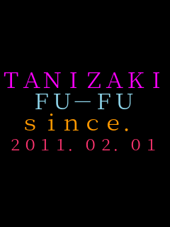 TANIZAKI FU-FU since. 2011.02.01   