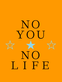  NO YOU �� �� �� NO LIFE 