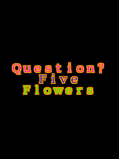 Question�H Five Flowers    