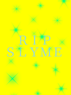 RIP SLYME     