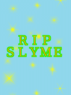 RIP SLYME     